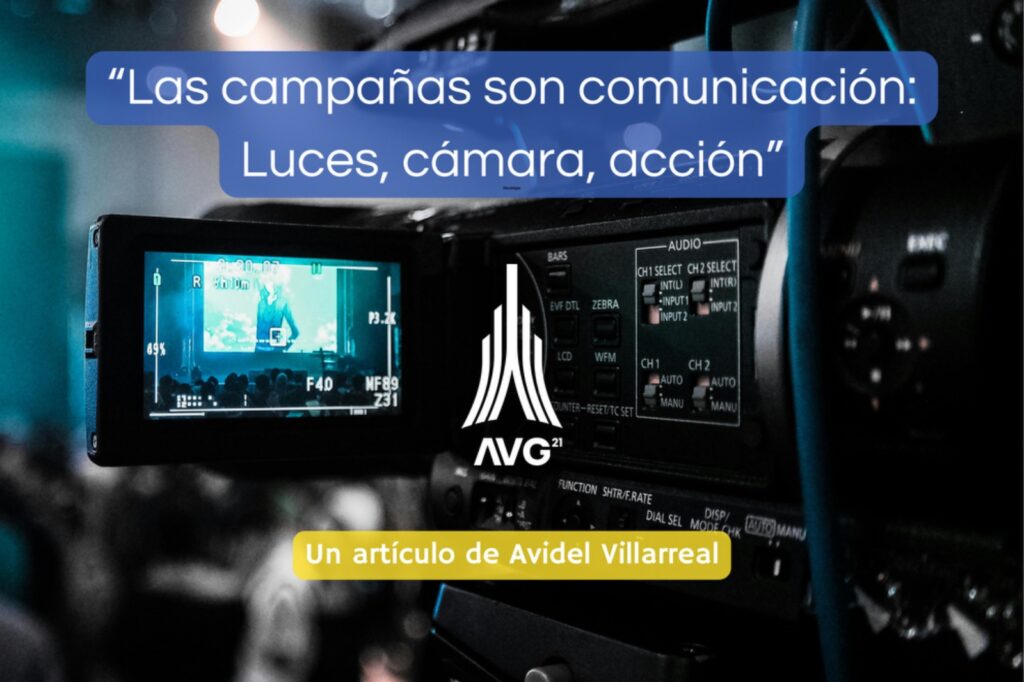 Las campañas son comunicación: Luces, cámaras, ¡Acción!
